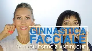 GINNASTICA FACCIALE gli esercizi antirughe per un viso più liftato