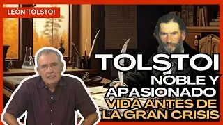 León Tolstoi 1 de 3. Biografía, antes de la crisis existencial.