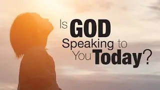 Is God speaking to You Today?