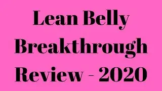 Lean Belly Breakthrough Review - 2020
