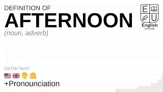 AFTERNOON meaning, definition & pronunciation | What is AFTERNOON? | How to say AFTERNOON