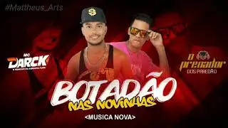 Botadão Nas Novinhas - MC Darck e O Predador Dos Paredão (Áudio Oficial)