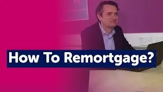 How to Remortgage?