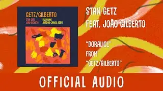 Stan Getz feat. João Gilberto - Doralice (Official Audio)