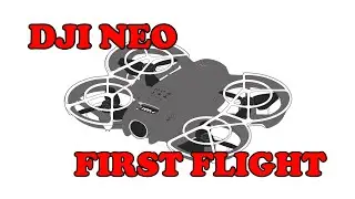 DJI NEO FIRST FLIGHT