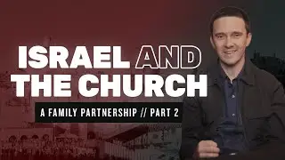 Israel And The Church - A Family Partnership: Part 2