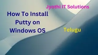 9.How to Install Putty on windows OS | #jyothiitsolutions  #putty