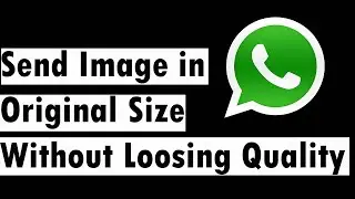 how to send original quality image and video on whatsapp | send original quality image whatsapp