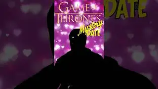 WORST Game of Thrones Mystery Date...I'm so sorry. 