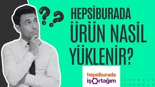 How to Upload a Product to Hepsiburada? How to Upload a Single Product to Hepsiburada?