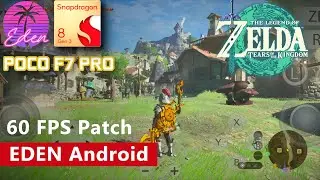 EDEN Android 0.0.2 - Zelda: Tears of the Kingdom (60 FPS Patch) | SD 8 Gen 3 | Poco F7 Pro