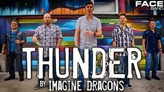Thunder by Imagine Dragons (Face Vocal Band Cover)