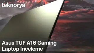 Asus Tuf Gaming A16 Advantage Edition Ryzen 7 7435HS Radeon RX7600S Gaming Laptop Teknorya İnceleme