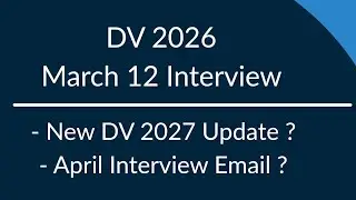 March 12 DV 2026 Interview Review |  New DV 2027 Update News | April Interview Document Submit Email