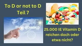 To D or not to D, Teil 7: 25.000 IE Vitamin D reichen doch oder etwa nicht?