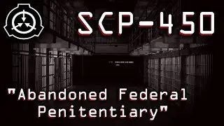 SCP-450 | Abandoned Federal Penitentiary | Dr. Clef Tale