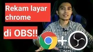 CARA REKAM LAYAR GOOGLE CHROME KE OBS | MIRORING GOOGLE CHROME KE OBS STUDIO