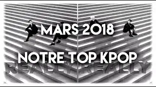 MARS 2018 ~ NOTRE TOP KPOP