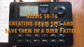 ALESIS SR-16 creating and saving a drum set.