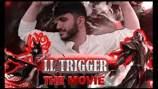 LLTRIGGER - THE MOVIE