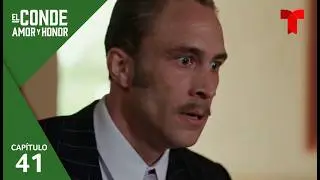 El Conde | Capítulo 41: La historia se repite | Telemundo Novelas