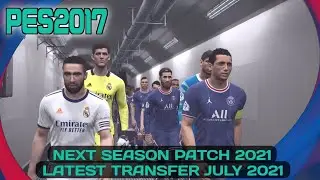 PES 2017 NEXT SEASON PATCH 2021 | LATEST TRANSFER JULY 2021 | PSG VS REAL MADRID | FULL HD GAMEPLAY