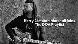 Kerry Marshall joins The DOA Playlist