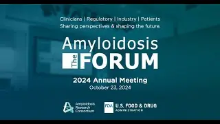 The Amyloidosis Forum | October 23, 2024 | Morning Sessions