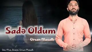 Orxan Masalli Sade Oldum 2024 Yeni (Keserli Sozler)