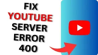 How to Fix YouTube Error 400 | Server 400 Error on YouTube