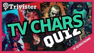 Modern TV Character Challenge | Guess Iconic Characters from Popular TV Shows | Trivister Trivia