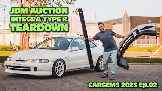TEARING DOWN MY JDM AUCTION INTEGRA TYPE R | CARGEMS 2023 Ep.02