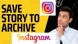 how to automatically save your Instagram story to archive 2022