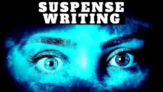 How To Add Suspense To Your Writing & Write Horror, Mystery & Thriller Stories