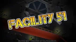 Facility 51 Trailer (An FE2 map created by Eliteaholic)