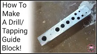 How to make a Drill/Tapping Guide!