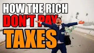 Secrets Why Rich Don’t Pay Taxes!
