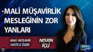 NESRİN İÇLİ ile PERSPEKTİF I HATİCE ÖZER: MALİ MÜŞAVİRLİK MESLEĞİNİN ZOR YANLARI