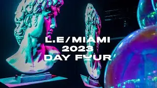 L.E/Miami 2023: DAY FOUR