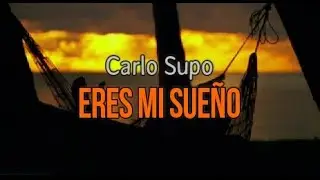 Carlo Supo - Eres mi sueño +letra
