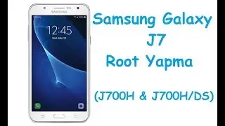 Samsung Galaxy J7 Nasıl Rootlanır?  (J700H & J700H/DS)