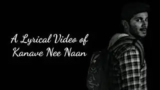 💋Kanave nee naan💋  (Lyrics)