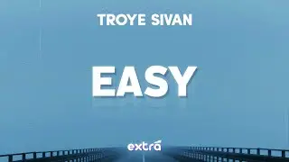 Troye Sivan - Easy (Lyrics)