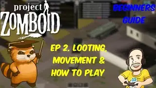 Project Zomboid Beginners Guide 2024 - Ep. 2 How to Play, Looting & More