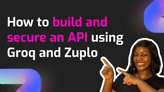 Groq AI: How to build and secure an API using Groq and Zuplo