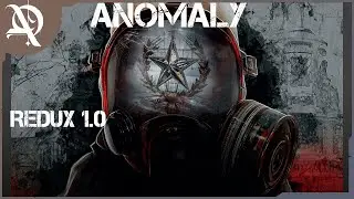 S.T.A.L.K.E.R.: Anomaly 1.5.1 Redux 1.0 ● Обновление Интерактива !!  ● Часть 1