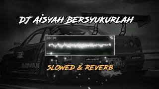 Dj Aisyah Bersyukurlah ( Slowed & Reverb ) Viral Tik Tok 🎶