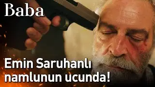 Baba 15. Bölüm (Sezon Finali) - Emin Saruhanlı Namlunun Ucunda