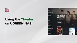 UGREEN NASync Tutorial Series - Using the Theater on UGREEN NAS