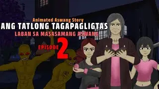 [EPISODE 2]ANG TATLONG TAGAPAGLIGTAS LABAN SA MASASAMANG ASWANG|Horror-Comedy| Animated Horror Story